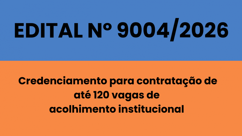 Banner nas cores azul e laranja com descri&ccedil;&atilde;o sobre o EDITAL N&ordm; 9004/2026